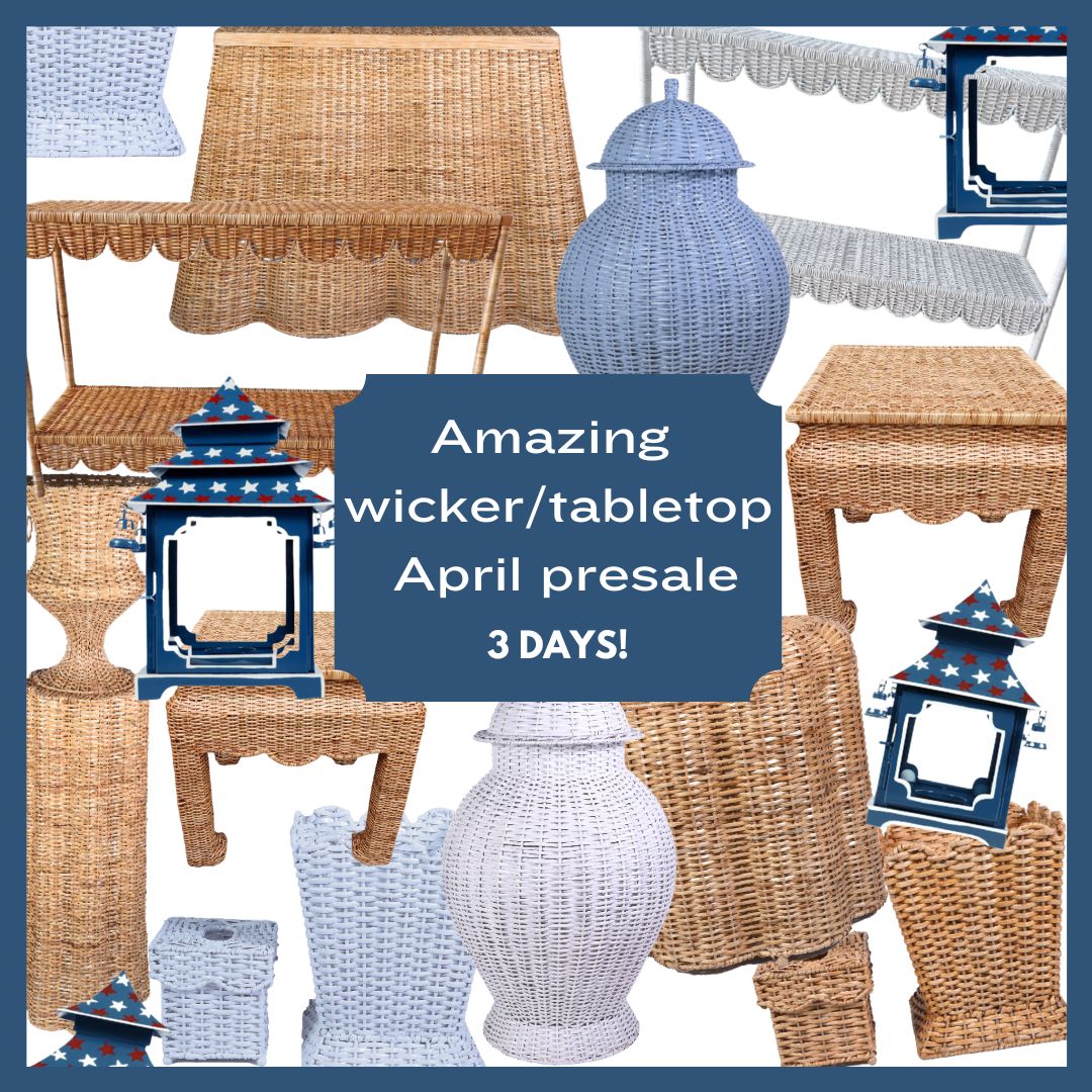 Our incredible wicker/tabletop presale starts now!